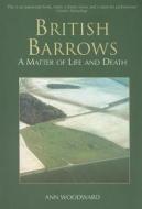 British Barrows di Ann Woodward edito da The History Press Ltd