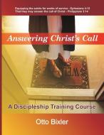 Answering Christ's Call - A Discipleship Training Course di Otto Bixler edito da New Generation Publishing