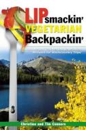 Lipsmackin\' Vegetarian Backpackin\' di Christine Conners, Tim Conners edito da Globe Pequot Press