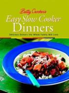 Betty Crocker's Easy Slow Cooker Dinners: Delicious Dinners the Whole Family Will Love di Betty Crocker edito da BETTY CROCKER