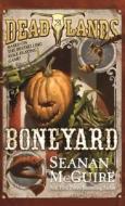 Deadlands: Boneyard di Seanan Mcguire edito da TOR BOOKS