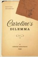 Caroline's Dilemma di Bettina Bradbury edito da University Of British Columbia Press