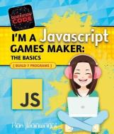 I'm a JavaScript Games Maker: The Basics di Max Wainewright edito da CRABTREE PUB