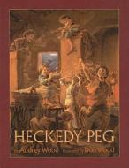 Heckedy Peg di Audrey Wood edito da PERFECTION LEARNING CORP