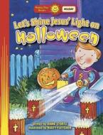 Let's Shine Jesus' Light on Halloween di Diane Stortz edito da Standard Publishing Company