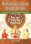 Edson, G:  Mysticism and Alchemy through the Ages di Gary Edson edito da McFarland