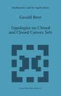 Topologies on Closed and Closed Convex Sets di Gerald Beer edito da Springer Netherlands