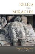 Relics and Miracles di Sergei Nikolaevich Bulgakov edito da William B Eerdmans Publishing Co