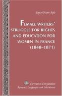Female Writers' Struggle for Rights and Education for Women in France. (1848-1871) di Joyce Dixon-Fyle edito da Lang, Peter