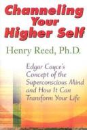 A Unique Look At Edgar Cayce's Concept Of The Superconscious Mind And How It Can Revolutionize Your Life di Henry Reed edito da Are Press