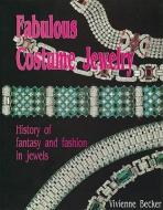 Fabulous Costume Jewelry: History of Fantasy and Fashion in Jewels di Vivienne Becker edito da Schiffer Publishing Ltd