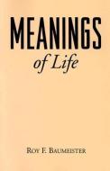 Meanings of Life di Roy F. Baumeister edito da Guilford Publications