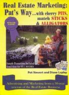 Real Estate Marketing: Pat's Way...: With Cherry Pits, Match Sticks & Alligators di Diane Lepley, Pat Stewart edito da Headline Books