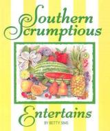 Southern Scrumptious Entertains di Betty Sims edito da Betty Sims