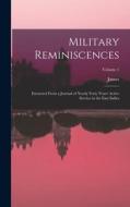 Military Reminiscences: Extracted From a Journal of Nearly Forty Years' Active Service in the East Indies; Volume 1 di James Welsh edito da LEGARE STREET PR