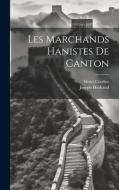 Les Marchands Hanistes De Canton di Henri Cordier, Joseph Husband edito da LEGARE STREET PR