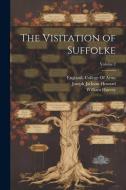 The Visitation of Suffolke; Volume 2 di Joseph Jackson Howard, William Harvey edito da LEGARE STREET PR