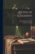 Paths of Judgment di Anne Douglas Sedgwick edito da LEGARE STREET PR