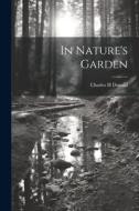 In Nature's Garden di Charles H. Donald edito da LEGARE STREET PR
