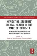 Navigating Students' Mental Health In The Wake Of COVID-19 edito da Taylor & Francis Ltd