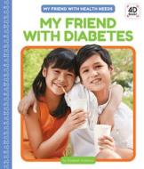 My Friend with Diabetes di Elizabeth Andrews edito da CODY KOALA