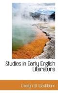 Studies In Early English Literature di Emelyn W Washburn edito da Bibliolife