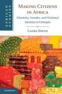 Making Citizens in Africa di Lahra Smith edito da Cambridge University Press