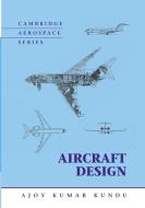 Aircraft Design di Ajoy Kundu edito da Cambridge University Press