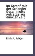 Gesammelte Aufsatze Aus Dunkler Zeit di Erich Schlaikjer edito da Bibliolife, Llc