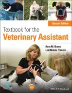 Textbook For The Veterinary Assistant di Kara Burns, Lori Renda-Francis edito da John Wiley And Sons Ltd