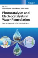 Photocatalysts And Electrocatalysts In Water Remediation di P Bhunia edito da John Wiley And Sons Ltd