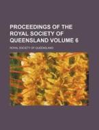 Proceedings of the Royal Society of Queensland Volume 6 di Royal Society of Queensland edito da Rarebooksclub.com