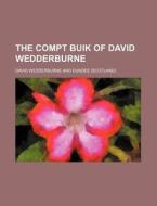 The Compt Buik of David Wedderburne di David Wedderburne edito da Rarebooksclub.com
