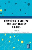 Prosthesis in Medieval and Early Modern Culture edito da Taylor & Francis Ltd