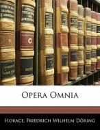 Opera Omnia di Horace, Friedrich Wilhelm Dring edito da Nabu Press