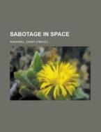 Sabotage In Space di Carey Rockwell edito da General Books Llc