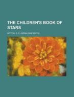 The Children's Book Of Stars di G. E. Mitton edito da Rarebooksclub.com