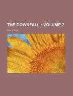 The Downfall (volume 2) di Emile Zola edito da General Books Llc