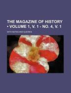 The Magazine Of History (volume 1, V. 1 - No. 4, V. 1); With Notes And Queries di Books Group edito da General Books Llc