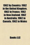1962 By Country: 1962 In The United King di Books Llc edito da Books LLC, Wiki Series