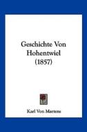 Geschichte Von Hohentwiel (1857) di Karl Von Martens edito da Kessinger Publishing