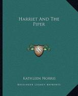 Harriet and the Piper di Kathleen Norris edito da Kessinger Publishing