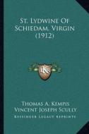 St. Lydwine of Schiedam, Virgin (1912) di Thomas A. Kempis edito da Kessinger Publishing