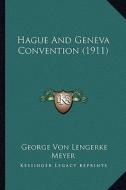 Hague and Geneva Convention (1911) di George Von Lengerke Meyer edito da Kessinger Publishing