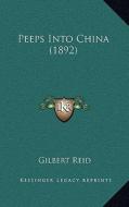 Peeps Into China (1892) di Gilbert Reid edito da Kessinger Publishing
