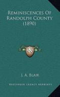 Reminiscences of Randolph County (1890) di J. A. Blair edito da Kessinger Publishing