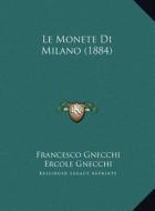 Le Monete Di Milano (1884) di Francesco Gnecchi, Ercole Gnecchi edito da Kessinger Publishing