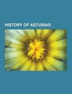 History Of Asturias di Source Wikipedia edito da University-press.org