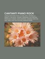 Cantanti Piano Rock: Cantautori Piano Ro di Fonte Wikipedia edito da Books LLC, Wiki Series