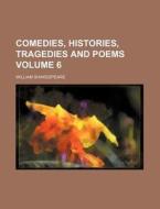 Comedies, Histories, Tragedies and Poems Volume 6 di William Shakespeare edito da Rarebooksclub.com